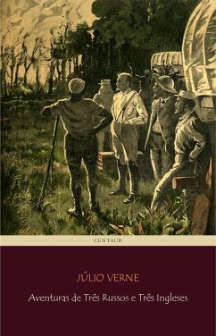 Aventuras de Três Russos e Três Ingleses (eBook, ePUB) - Verne, Júlio