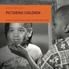 Double Exposure: Picturing Children - National Museum of African American History and Culture; Edelman, Marian Wright; Toldson, Ivory