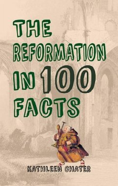 The Reformation in 100 Facts - Chater, Kathleen