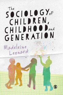 The Sociology of Children, Childhood and Generation - Leonard, Madeleine