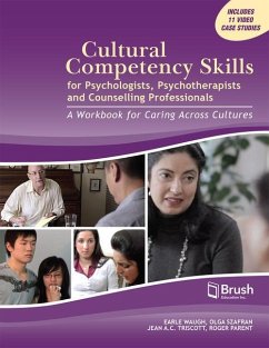 Cultural Competency Skills for Psychologists, Psychotherapists, and Counselling Professionals: A Workbook for Caring Across Cultures - Waugh, Earle; Szafran, Olga; Triscott, Jean A. C.