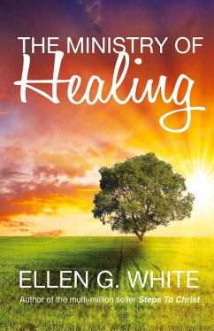 The Ministry of Healing - White, Ellen G.