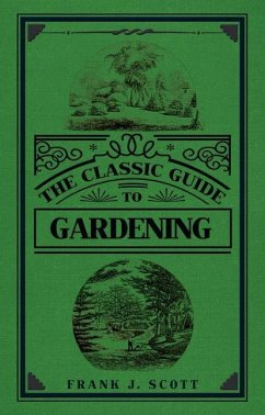 The Classic Guide to Gardening - Scott, Frank J.