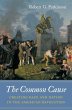 The Common Cause: Creating Race and Nation in the American Revolution Robert G. Parkinson Author