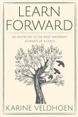 Learn Forward: An Invitation to the Most Important Journeys of a Child