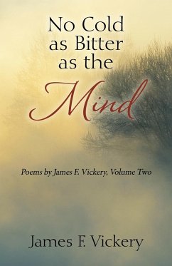 No Cold as Bitter as the Mind - Vickery, James F.