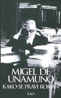 Kako Se Pravi Roman - Unamuno, Miguel De
