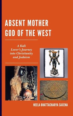 Absent Mother God of the West - Saxena, Neela Bhattacharya