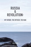 Russia & Revolution: My Father, The Officer, The Man