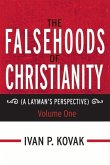 The Falsehoods of Christianity: A Layman's Perspective - Volume One Volume 4