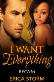 I Want Everything (I Want: Everything, #1) (eBook, ePUB) I Want Everything (I Want: Everything, #1) (eBook, ePUB)