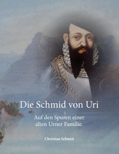 Die Schmid von Uri - Schmid, Christian
