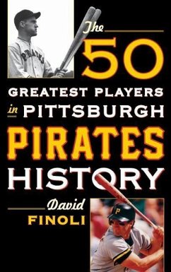 The 50 Greatest Players in Pittsburgh Pirates History - Finoli, David