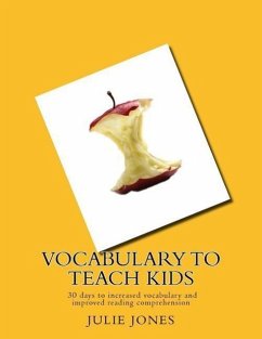 Vocabulary to Teach Kids: 30 days to increased vocabulary and improved reading comprehension - Jones, Julie