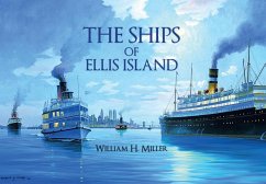 The Ships of Ellis Island - Miller, William H.