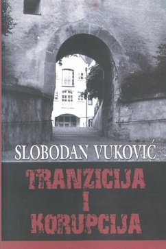 Tranzicija I Korupcija - Vukovic, Slobodan