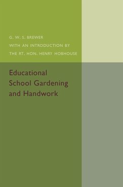 Educational School Gardening and Handwork - Brewer, G. W. S.