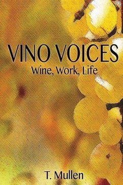 Vino Voices: Wine, Work, Life - Mullen, T.