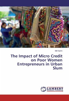The Impact of Micro Credit on Poor Women Entrepreneurs in Urban Slum - Karim, Md