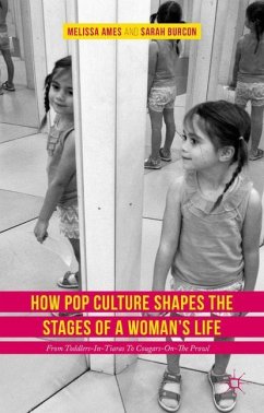 How Pop Culture Shapes the Stages of a Woman's Life - Ames, Melissa;Burcon, Sarah