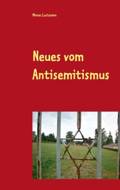 Neues vom Antisemitismus - Lustmann, Monas