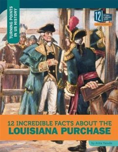 12 Incredible Facts about the Louisiana Purchase - Yasuda, Anita