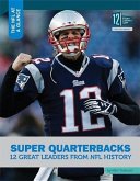 Super Quarterbacks: 12 Great Leaders from NFL History