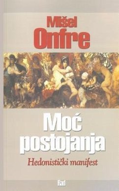 Moc Postojanja: Hedonisticki Manifest - Onfre, Misel