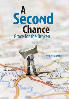 A Second Chance: Grace for the Broken - Battle, Keith A.