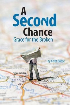 A Second Chance: Grace for the Broken - Battle, Keith A.