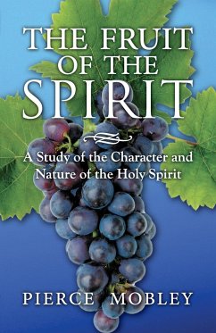 Fruit of the Spirit A Study of the Character and Nature of the Holy Spirit