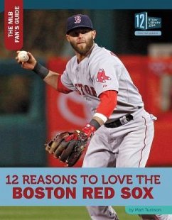 12 Reasons to Love the Boston Red Sox - Tustison, Matt