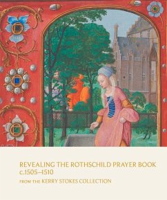 Revealing the Rothschild Prayer Book C. 1505-1510: From the Kerry Stokes Collection - Manion, Margaret M.; Sutton, Kay