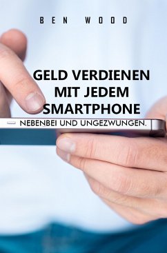 Geld verdienen mit jedem Smartphone (eBook, ePUB) - Wood, Ben