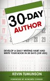 30-Day Author: Develop A Daily Writing Habit and Write Your Book In 30 Days (Or Less) (eBook, ePUB)