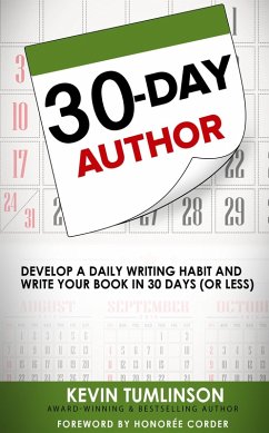 Cover 30-Day Author: Develop A Daily Writing Habit and Write Your Book In 30 Days (Or Less) (eBook, ePUB)
