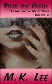 Yield the Flesh (Training a Pop Star, #2) (eBook, ePUB) Yield the Flesh (Training a Pop Star, #2) (eBook, ePUB)