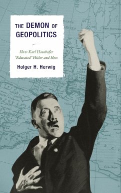 The Demon of Geopolitics - Herwig, Holger H.