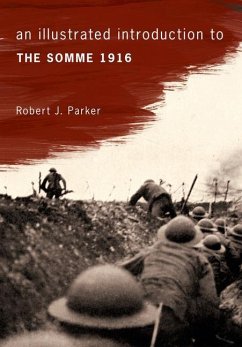 An Illustrated Introduction to the Somme 1916 - Parker, Robert J.