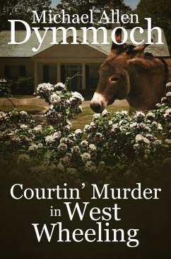 Courtin' Murder in West Wheeling - Dymmoch, Michael Allen