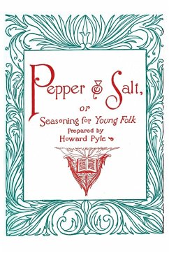 Pepper and Salt, or, Seasoning for Young Folk Pepper and Salt, or, Seasoning for Young Folk