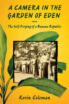 Cover A Camera in the Garden of Eden: The Self-Forging of a Banana Republic