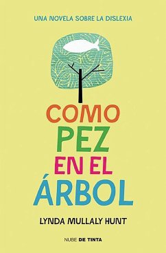 Como pez en el árbol : una novela sobre la dislexia - Mullaly Hunt, Lynda