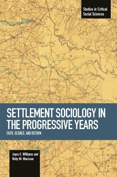 Settlement Sociology in Progressive Years - Williams, Joyce E; MacLean, Vicky M