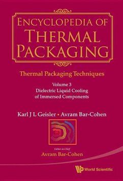 Encyclopedia of Thermal Packaging, Set 1: Thermal Packaging Techniques - Volume 3: Dielectric Liquid Cooling of Immersed Components - Geisler, Karl J L