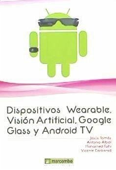 Dispositivos Wearables, vision artificial, Google Glass y Android TV - Tomás Gironés, Jesús