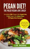 Pegan Diet! The Paleo Vegan Love Child! Including 100+ Pegan Diet Food List, 7 Day Pegan Diet Meal Plan, 10 Pegan Diet Recipes. Pros & Cons. Do's & Don'ts. Should You Try it? (Part Time Vegan: Vegan Recipes for Carnivores) (eBook, ePUB)
