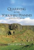 Quarrying in the Yorkshire Pennines: An Illustrated History