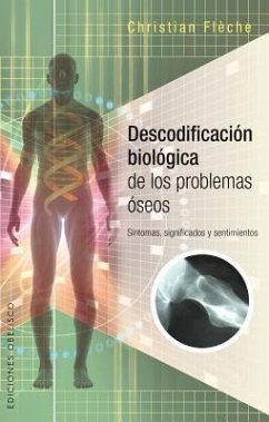 Descodificacion Biologica de Los Problemas Oseos - Fleche, Christian