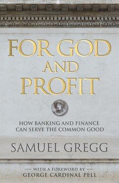 For God and Profit: How Banking and Finance Can Serve the Common Good - Gregg, Samuel